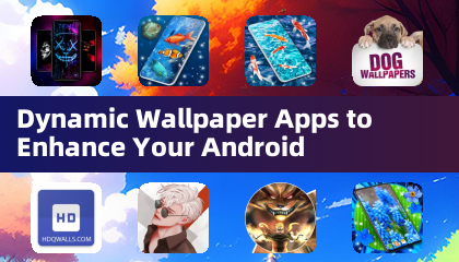 动态墙纸应用程序以增强您的Android