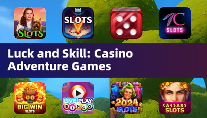 Luck and Skill: Casino Adventure Games