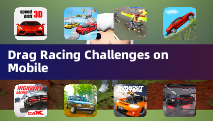 Drag Racing Challenges on Mobile