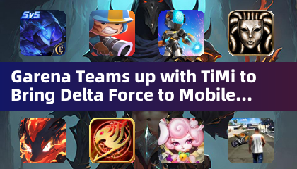 Garena が TiMi と提携してデルタ フォースを世界中でモバイル化